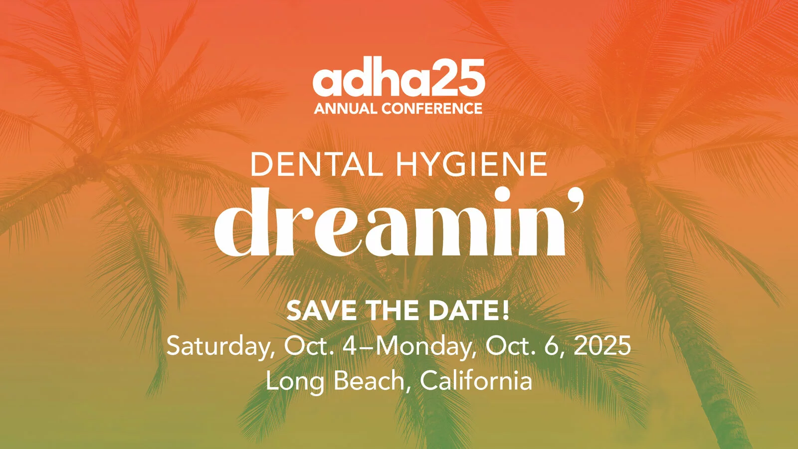 ADHA25 Annual Conference. Save the Date, Saturday, October 4 - Monday to October 6, 2025