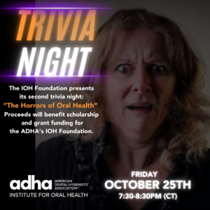 IOH Foundation Trivia Night flyer for "The Horrors of Oral Health"