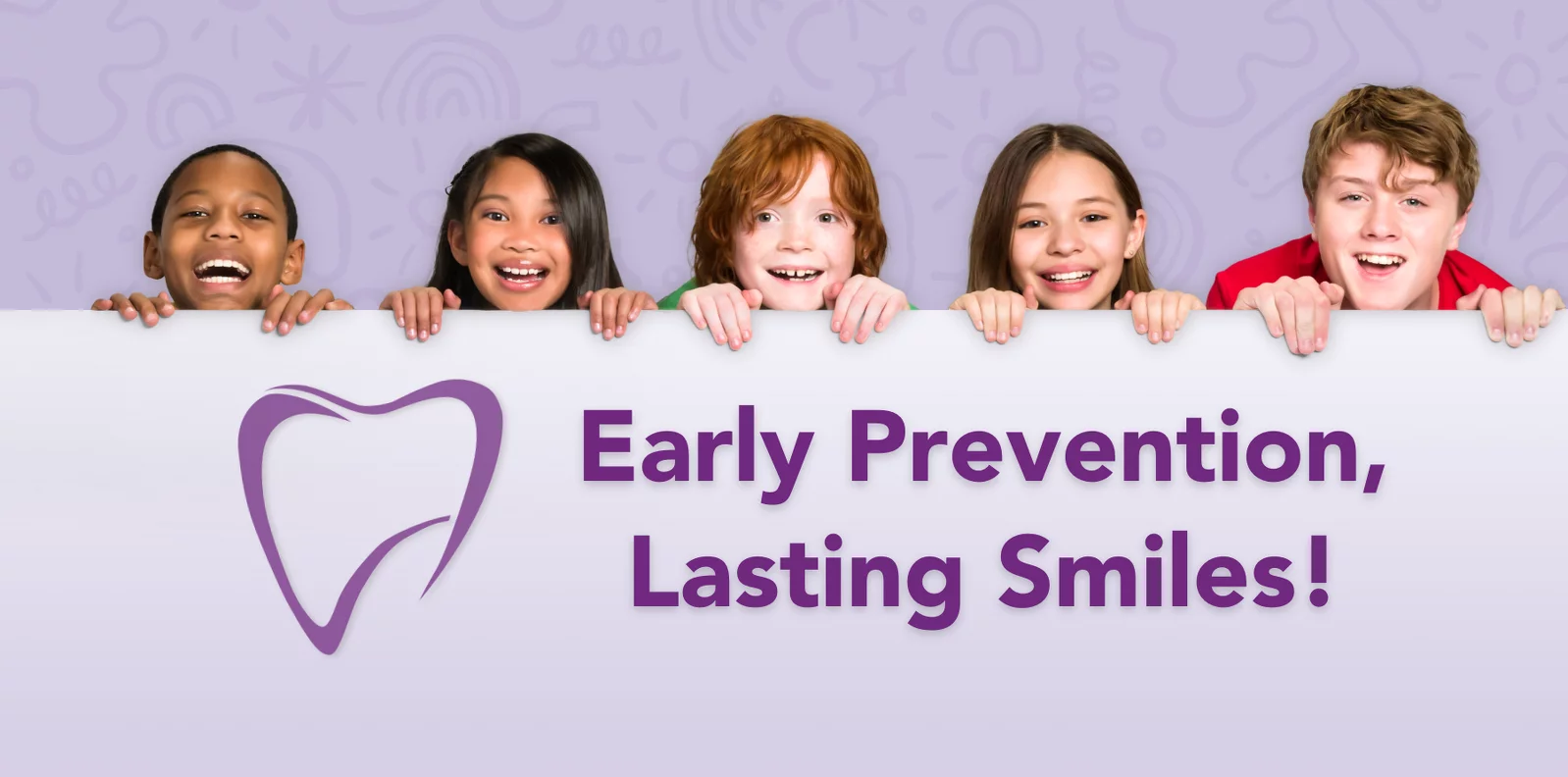 Five children peeking over a sign that says Early Prevention, Lasting Smiles